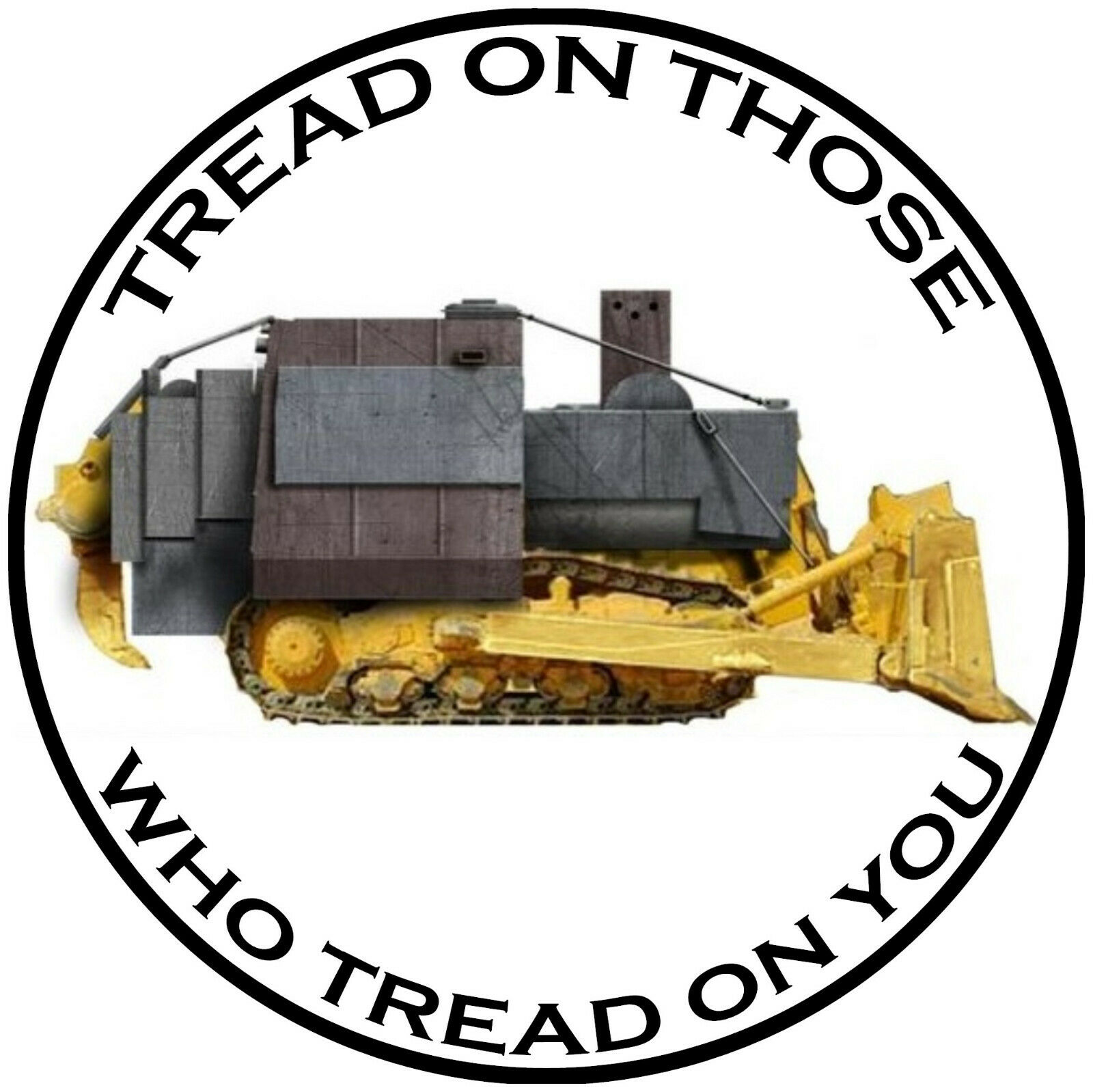 Killdozer Round Sticker Decal Tread On Those Who Tread On You (select Your Size)